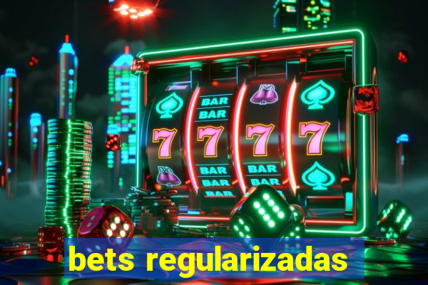 bets regularizadas